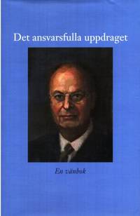 Det ansvarsfulla uppdraget. En vänbok till Mats…