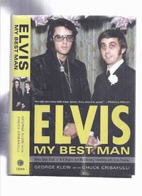 ELVIS:  My Best Man -a Memoir: Radio Days, Rock &#039;n Roll Nights, and My Lifelong Friendship with Elvis Presley -by George Klein by Klein, George with Chuck Crisafulli ( Elvis Presley related) - 2010