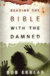 Reading the Bible With the Damned by Bob Ekblad - Paperback - 2005 - from Kenneth Mallory Bookseller. ABAA (SKU: 40558)