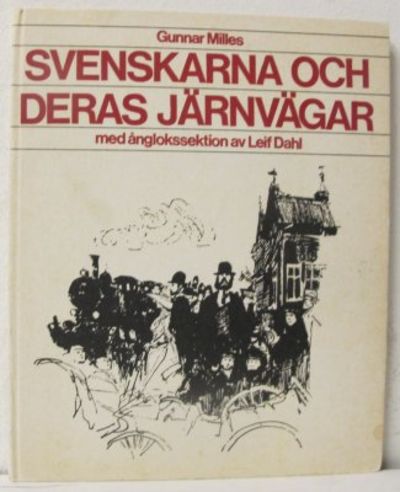 Svenskarna och deras järnvägar. Med…