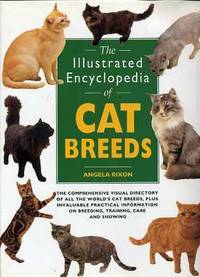 The Illustrated Encyclopedia of Cat Breeds by Rixon, Angela - 1995