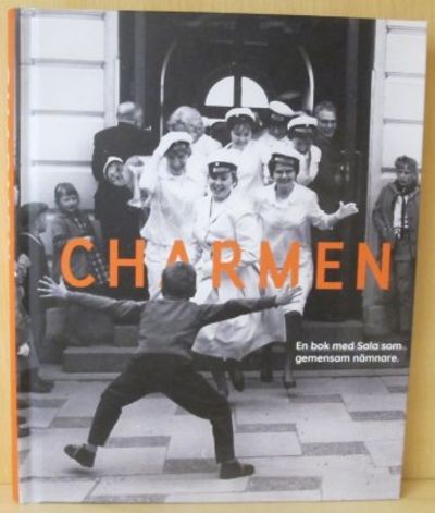 Charmen. En bok om Sala som gemensam nämnare.