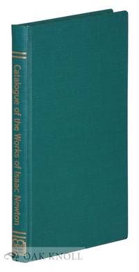 DESCRIPTIVE CATALOGUE OF THE GRACE K. BABSON COLLECTION OF THE WORKS OF SIR ISAAC NEWTON AND THE MATERIAL RELATING TO HIM ...|A