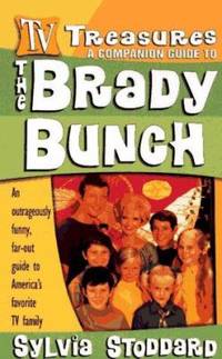 The Brady Bunch : An Outrageously Funny, Far-Out Guide to America's Favorite TV Family