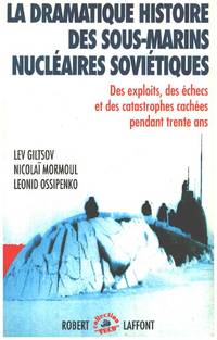 image of La dramatique histoire des sous-marins nucléaires soviétiques : Des exploits des échecs et des catastrophes cachées pendant trente ans