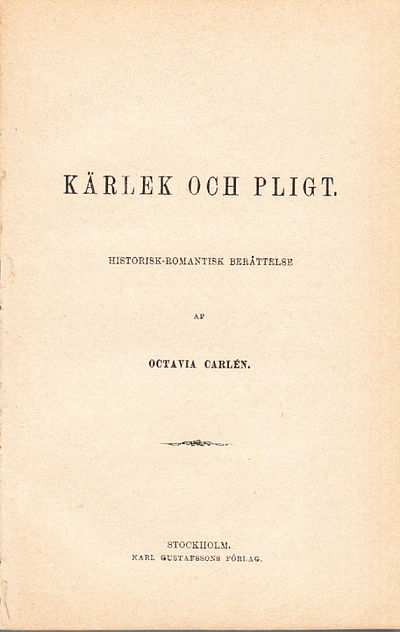 Kärlek och pligt. Historisk-romantisk berättelse.…
