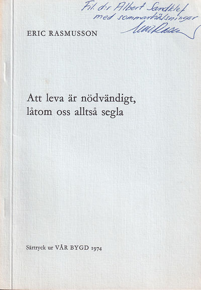 Att leva är nödvändigt, låtom oss alltså segla.…