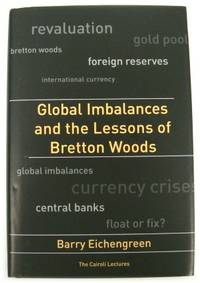 Global Imbalances and the Lessons of Bretton Woods (Cairoli Lectures Series) by Eichengreen, Barry - 2006