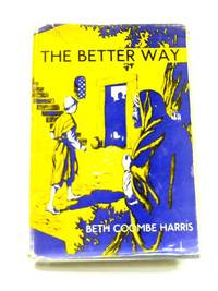 The Better Way by B.C. Harris - Hardcover - 1949 - from World of Rare Books (SKU: 1504174911ANM)