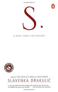 S.: A Novel About the Balkans by Drakulic, Slavenka