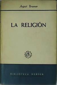 La Religión. Encuesta filosófica sobre bases históricas. by BRUNNER ...