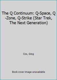 The Q Continuum: Q-Space, Q-Zone, Q-Strike (Star Trek, The Next Generation)