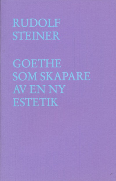 Goethe som skapare av en ny estetik. Föredrag…