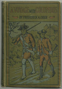 VOYAGE WITH COLUMBUS A Story of Two Boys Who Sailed with the Great Admiral  in 1492 by Ober, Frederick - 1903