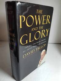 The Power and the Glory Inside the Dark Heart of Pope John Paul II&#039;s  Vatican by Yallop, David - 2007