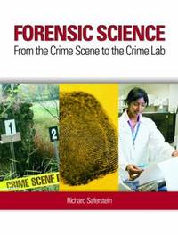 Forensic Science : From the Crime Scene to the Crime Lab
