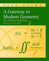 A Gateway to Modern Geometry: The Poincare Half-Plane