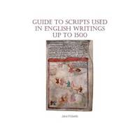Guide to Scripts Used in English Writings Up to 1500 (Exeter Medieval Texts and Studies)