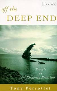 Off the Deep End : Travels in Forgotten Frontiers