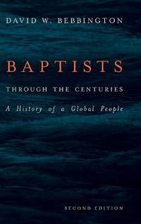 Baptists through the Centuries: A History of a Global People