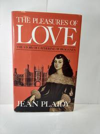 The Pleasures of Love: the Story of Catherine of Braganza