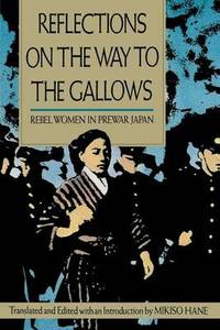 image of Reflections on the Way to the Gallows: Rebel Women in Prewar Japan