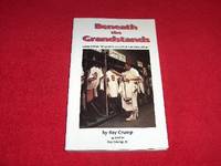 Beneath the Grandstands by Ray Crump - Paperback - Signed - 1993 - from Laird Books (SKU: 78107)