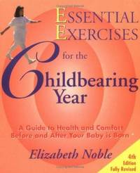 image of Essential Exercises for the Childbearing Year : A Guide to Health and Comfort Before and After Your Baby Is Born