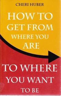How to Get from Where You Are to Where You Want to Be