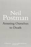 Amusing Ourselves To Death