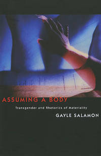 Assuming a Body: Transgender and Rhetorics of Materiality