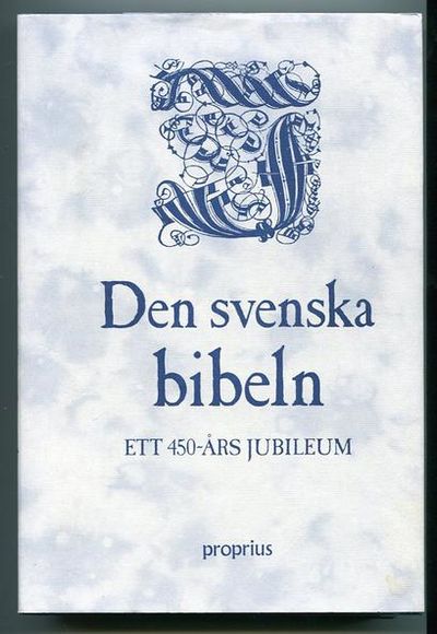 Den svenska bibeln. Ett 450-års jubileum.