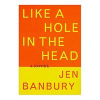 Like a Hole in the Head (Hardcover) by Banbury, Jen - 1998-02-01