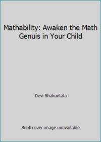 Mathability: Awaken the Math Genuis in Your Child by Devi Shakuntala - 2005