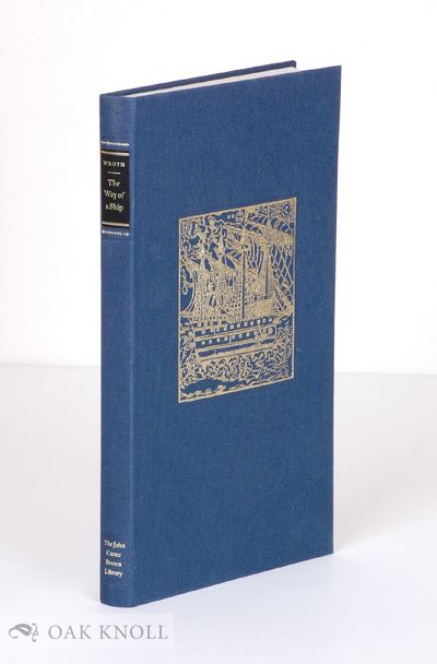 WAY OF A SHIP: AN ESSAY ON THE LITERATURE OF NAVIGATION SCIENCE ALONG WITH SOME AMERICAN CONTRIBUTIONS TO THE ART OF NAVIGATION 1519-1802.|THE
