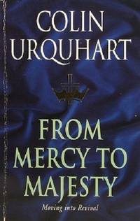 From Mercy To Majesty by Urquhart Colin - 1995