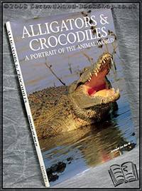 Alligators and Crocodiles Portraits of the Animal World