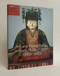 Art and Palace Politics in Early Modern Japan 1580s 1680s