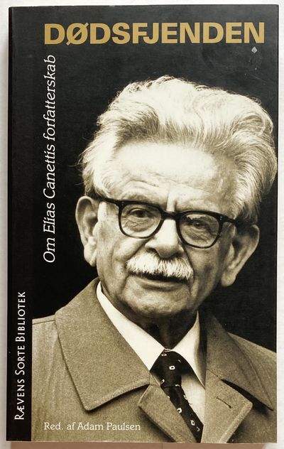 Dødsfjenden. Om Elias Canettis forfatterskab.
