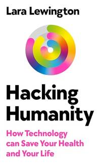 Hacking Humanity: Innovations for a healthier life
