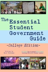 The Essential Student Government Guide: College Edition