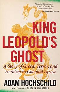 cover of King Leopold's Ghost: A Story of Greed, Terror, and Heroism in Colonial Africa