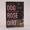 DOG ROSE DIRT [Signed]