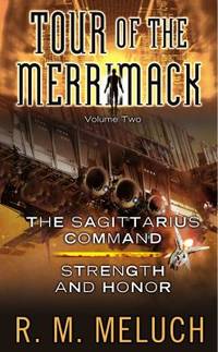 The Sagittarius Command Vol. 2 : Strenth and Honor by R. M. Meluch - 2013