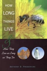 How Long Things Live : And How They Live as Long as They Do