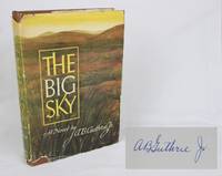 The Big Sky (Signed First Edition) by Guthrie. Jr., A.B.; [Westerns]; - 1947