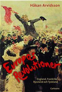 Europas revolutioner. England, Frankrike,…