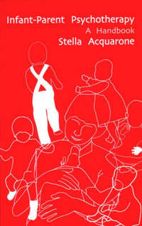 Infant-Parent Psychotherapy: A Handbook