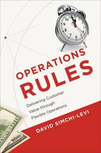 Operations Rules : Delivering Customer Value Through Flexible Operations