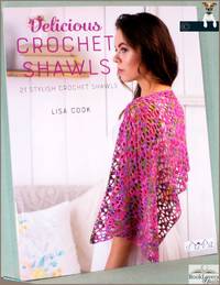 Delicious Crochet Shawls: 21 Stylish Crochet Shawls